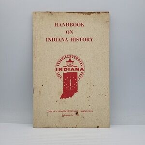 VINTAGE: Handbook On Indiana History (Indiana Sesquicentennial Commission, 1966)